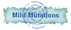 Mild Mutations